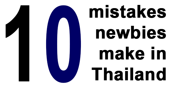 10 mistakes newbies make in Thailand